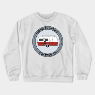 Home is Where you Park it Rocka Crewneck Sweatshirt